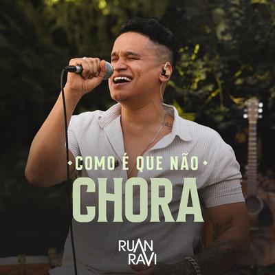 Como É Que Não Chora By Ruan Ravi's cover