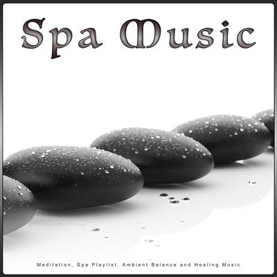 Spa Music: Meditation, Spa Playlist, Ambient Balance and Healing Music's cover