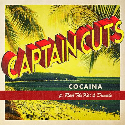 Cocaina (feat. Rich The Kid & Daniels) By Captain Cuts, Daniels, Rich The Kid's cover