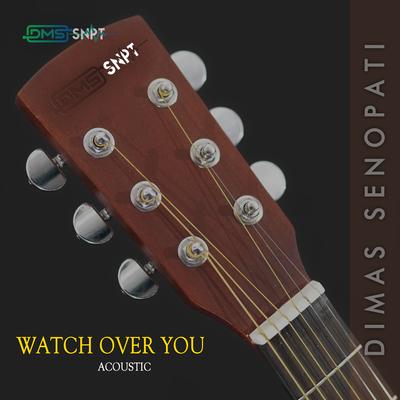 Watch Over You (Acoustic) By Dimas Senopati's cover