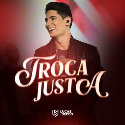 Troca Justa By Lucas Secco's cover
