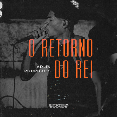 O Retorno do Rei By VITOHRIA SOUNDS, Adlin Rodrigues's cover