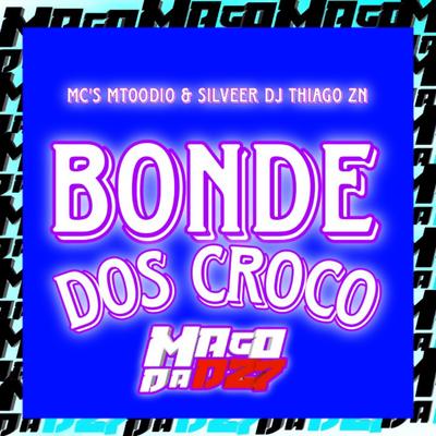 BONDE DOS CROCO By DJ THIAGO ZN, MC MTOODIO, MC SILLVEER's cover