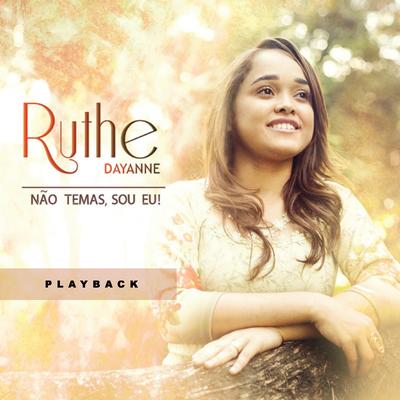 Não Temas, Sou Eu! (Playback) By Ruthe Dayanne's cover