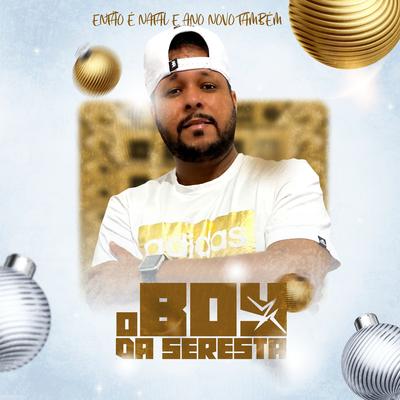 Então É Natal e Ano Novo Também By O Boy da Seresta's cover