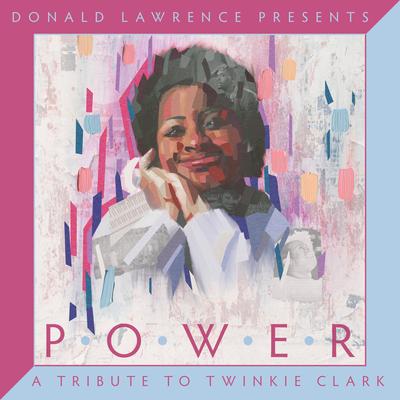 Donald Lawrence Presents Power: A Tribute to Twinkie Clark's cover