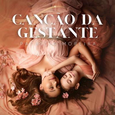 Canção da Gestante By Patrícia Moreira's cover