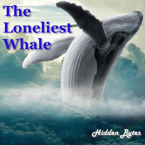 The Loneliest Whale Official TikTok Music  album by Hidden Bytes -  Listening To All 1 Musics On TikTok Music