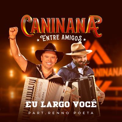 Eu Largo Você By Caninana, Renno's cover