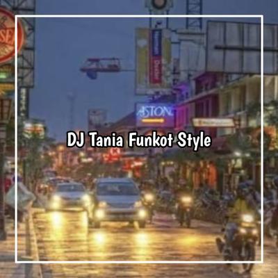 DJ ASU LAMA SUKA DIA TANIA FUNKOT's cover