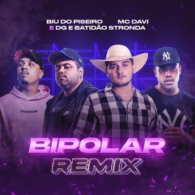 Bipolar (Remix) By Biu do Piseiro, Mc Davi, DG e Batidão Stronda's cover
