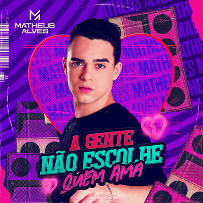 A Gente Não Escolhe Quem Ama By Matheus Alves's cover