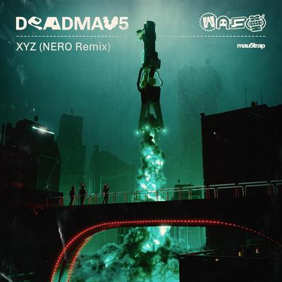XYZ (NERO Remix) By deadmau5, Nero's cover