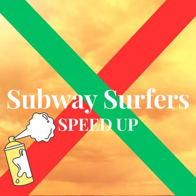 Subway Surfers Sped Up's cover