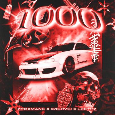 1000 By ZERXMANE, $werve, Leftoz's cover