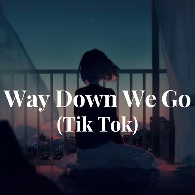 Way Down We Go - (Tik Tok) By JJ Yulius Zon's cover