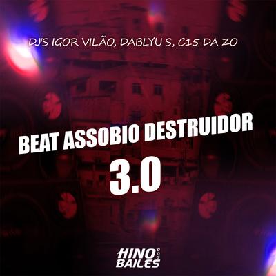 Beat Assobio Destruidor 3.0 By Igor vilão, DJ C15 DA ZO, Dj Dablyus's cover