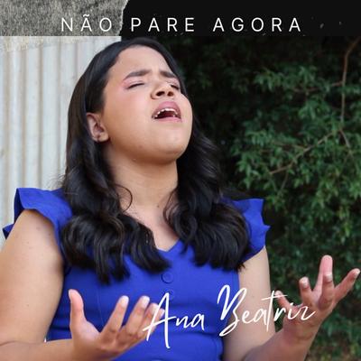 Não Pare Agora (Playback) By Ana Beatriz's cover