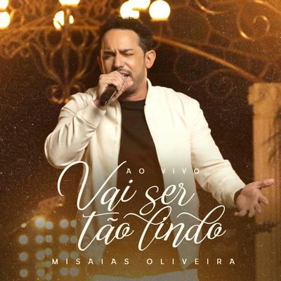 Vai Ser Tão Lindo (Playback) By Misaias Oliveira's cover