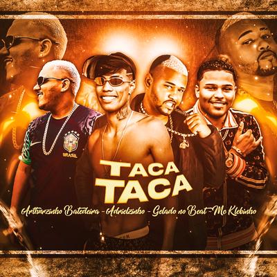 Taca Taca By Gelado No Beat, Adrielzinho, Mc Klebinho, Arthurzinho Batedeira's cover