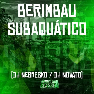 Berimbau Subaquático By DJ NOVATO, DJ NEGRESKO's cover