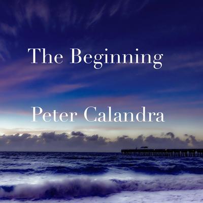 The Beginning By Peter Calandra's cover