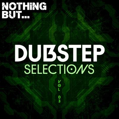 Nothing But... Dubstep Selections, Vol. 03's cover