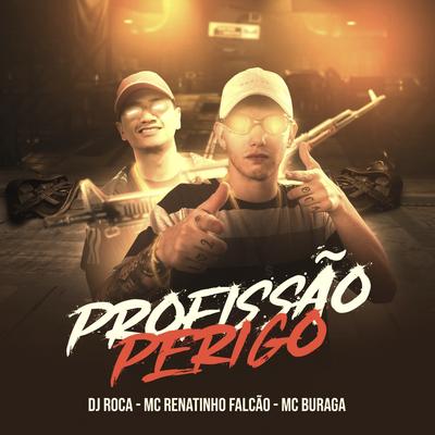 Profissão Perigo By MC Buraga, MC Renatinho Falcão, DJ Roca's cover