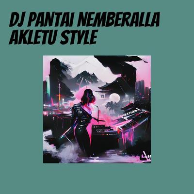 Dj Pantai Nemberalla Akletu Style's cover