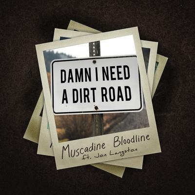 Damn I Need a Dirt Road By Muscadine Bloodline, Jon Langston's cover