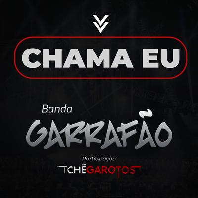 Chama Eu By Chê Garotos, Banda Garrafão's cover