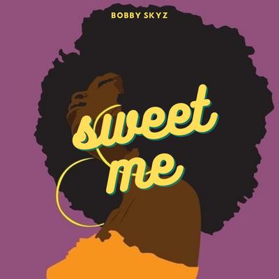 Sweet Me By Bobby Skyz's cover