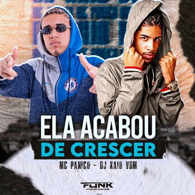 Ela Acabou de Crescer By Mc Panico, Dj Kaio Vdm's cover