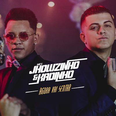 Agora vai sentar By MC's Jhowzinho & Kadinho's cover