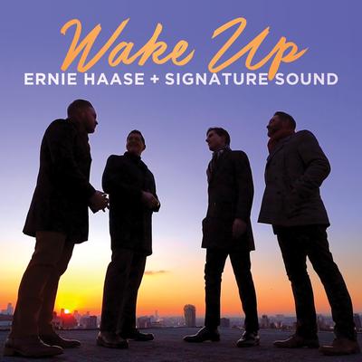 Wake Up By Ernie Haase & Signature Sound's cover