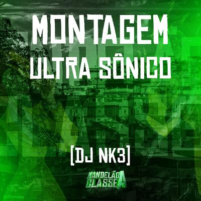 Montagem Ultra Sônico By DJ NK3's cover