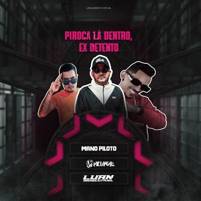 Piroca La Dentro, Ex Detento By Mano Piloto, DJ Helinho, DJ LUAN INDISCUTIVEL's cover