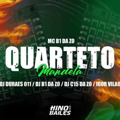 Quarteto Mandela By DJ C15 DA ZO, Igor vilão, Dj Durães 011, Dj B1 da ZO, MC B1 da ZO's cover