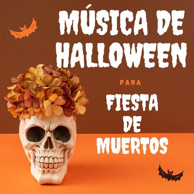 Música de Halloween para Fiesta de Muertos, Los Mejores Ambiente de Terror, Fantasma y Tenebra in Mexico's cover