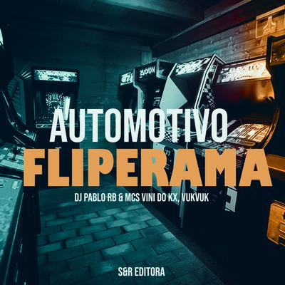 Automotivo Fliperama By DJ Pablo RB, MC Vini do KX, MC VukVuk's cover