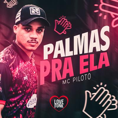 Palmas pra Ela By Mc Piloto, Love Funk's cover