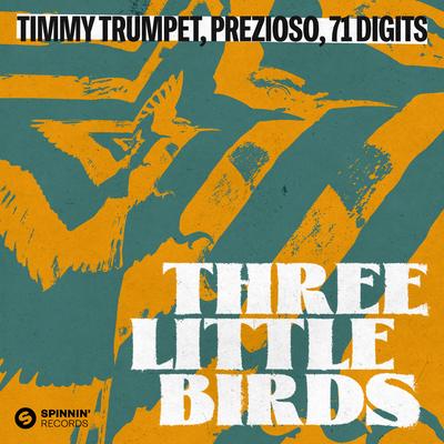 Three Little Birds By Timmy Trumpet, Prezioso, 71 Digits's cover