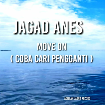 Move On (Coba Cari Pengganti) By jagad ANES's cover