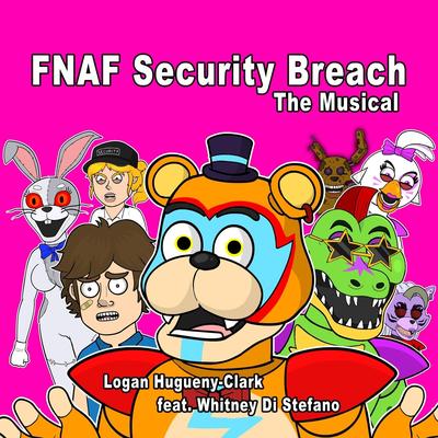 FNAF Security Breach the Musical (feat. Whitney Di Stefano) By Logan Hugueny-Clark, Whitney Di Stefano's cover