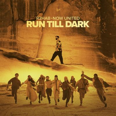Run Till Dark By R3HAB, Now United's cover
