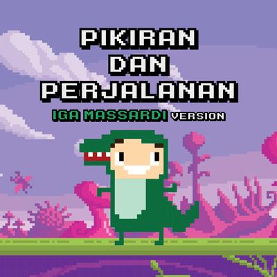 Pikiran dan Perjalanan (Iga Massardi Version)'s cover