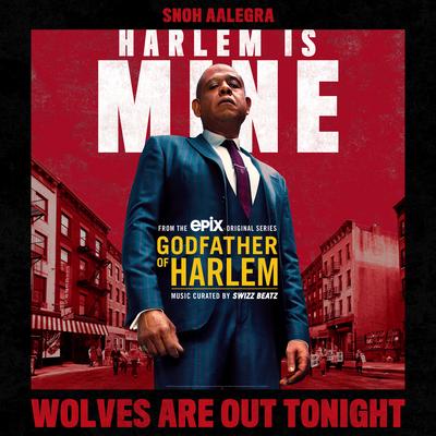 Wolves Are Out Tonight (feat. Snoh Aalegra) By Godfather of Harlem, Snoh Aalegra's cover