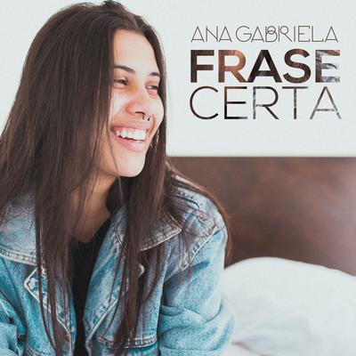 Frase Certa (708 Km) By Ana Gabriela's cover