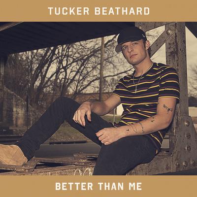 Better Than Me By Tucker Beathard's cover