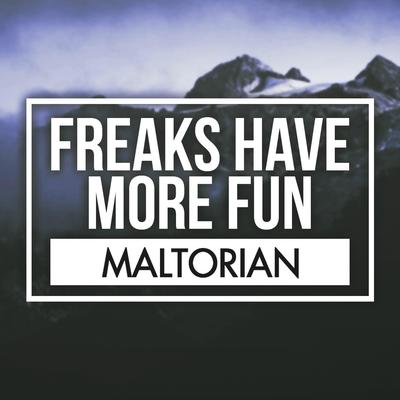 Freaks Have More Fun By Maltorian's cover